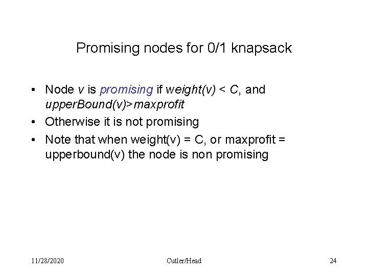 Promising nodes for 0/1 knapsack • Node v is promising if weight(v) < C,