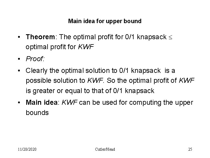 Main idea for upper bound • Theorem: The optimal profit for 0/1 knapsack optimal