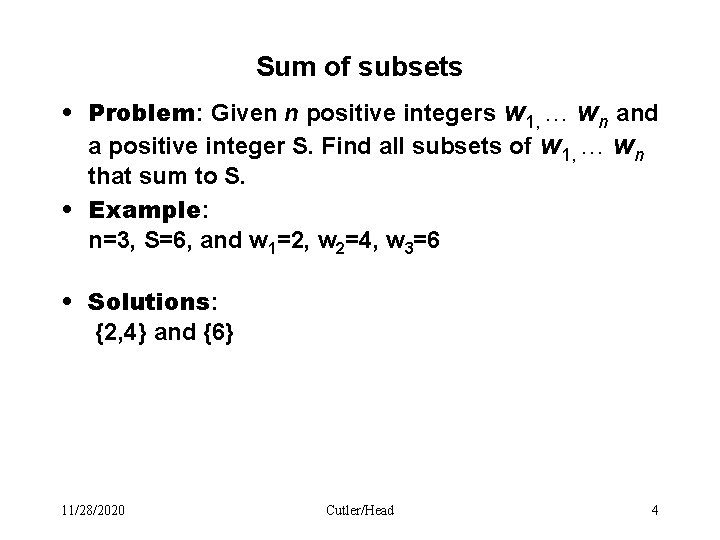 Sum of subsets • Problem: Given n positive integers w 1, . . .