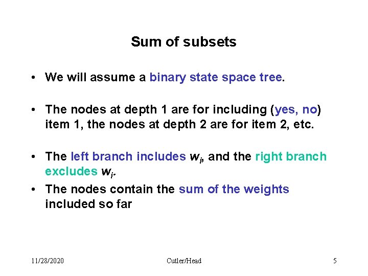 Sum of subsets • We will assume a binary state space tree. • The