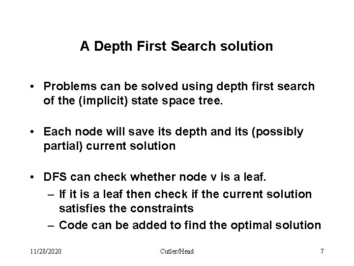 A Depth First Search solution • Problems can be solved using depth first search
