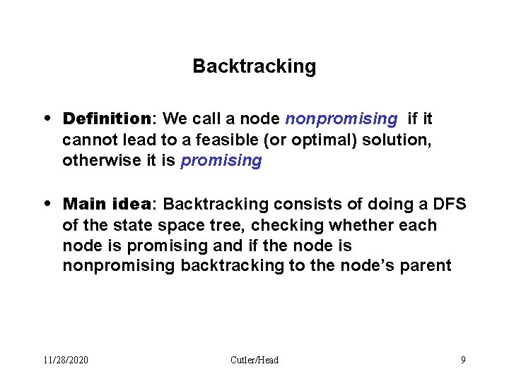 Backtracking • Definition: We call a node nonpromising if it cannot lead to a