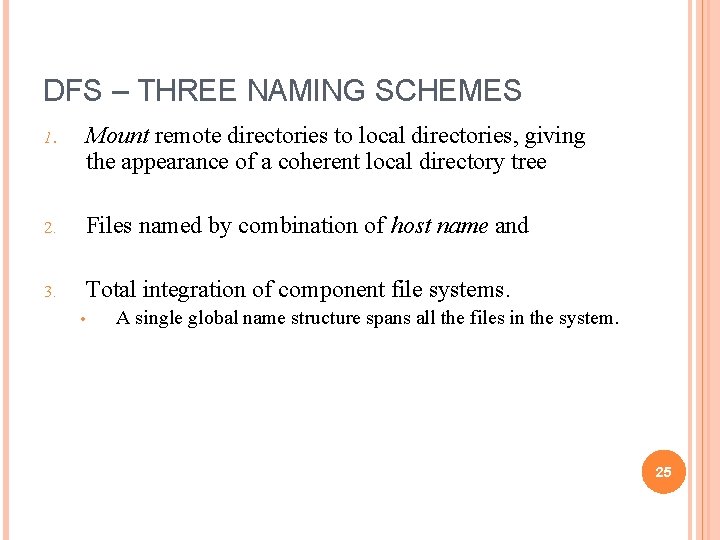 DFS – THREE NAMING SCHEMES 1. Mount remote directories to local directories, giving the