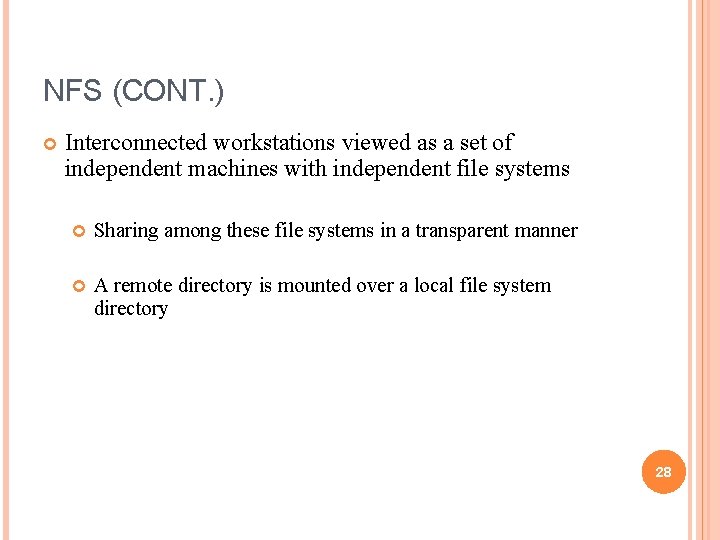 NFS (CONT. ) Interconnected workstations viewed as a set of independent machines with independent