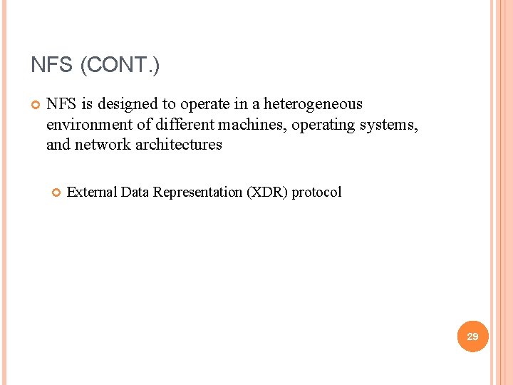 NFS (CONT. ) NFS is designed to operate in a heterogeneous environment of different