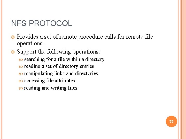 NFS PROTOCOL Provides a set of remote procedure calls for remote file operations. Support