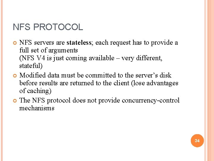 NFS PROTOCOL NFS servers are stateless; each request has to provide a full set