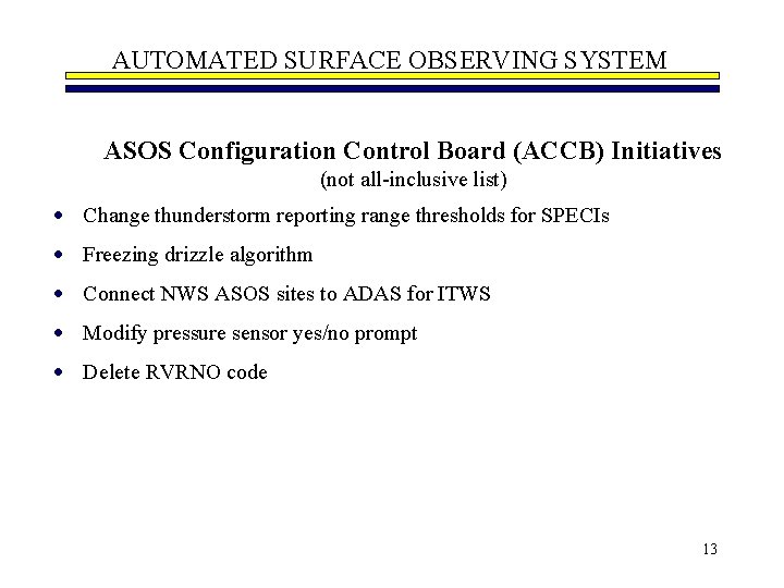 AUTOMATED SURFACE OBSERVING SYSTEM ASOS Configuration Control Board (ACCB) Initiatives (not all-inclusive list) ·