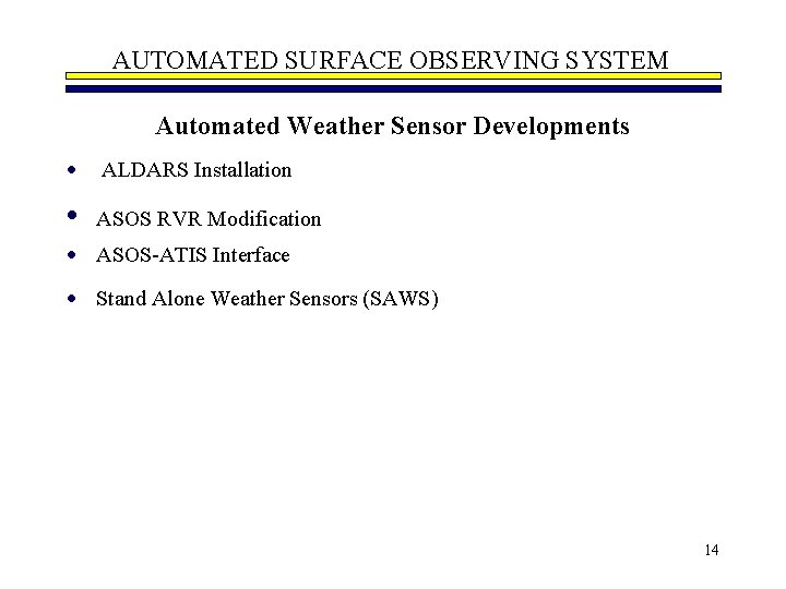 AUTOMATED SURFACE OBSERVING SYSTEM Automated Weather Sensor Developments · ALDARS Installation • ASOS RVR
