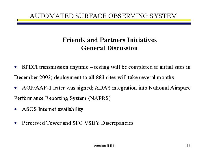 AUTOMATED SURFACE OBSERVING SYSTEM Friends and Partners Initiatives General Discussion · SPECI transmission anytime
