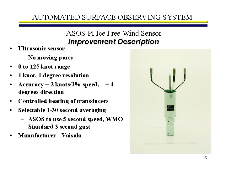 AUTOMATED SURFACE OBSERVING SYSTEM ASOS PI Ice Free Wind Sensor Improvement Description • Ultrasonic