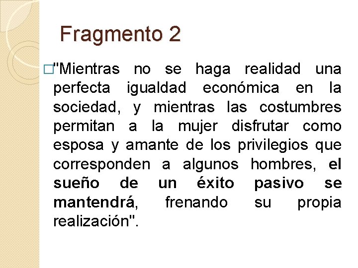 Fragmento 2 �"Mientras no se haga realidad una perfecta igualdad económica en la sociedad,
