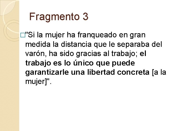 Fragmento 3 �"Si la mujer ha franqueado en gran medida la distancia que le