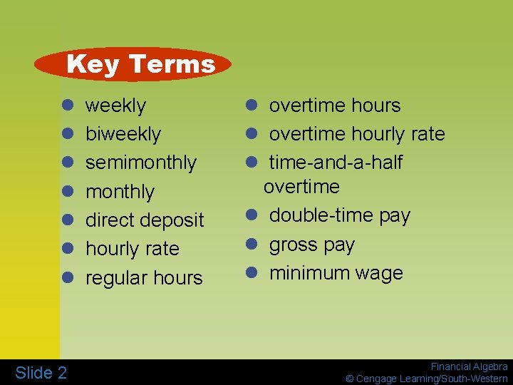 Key Terms l l l l Slide 2 weekly biweekly semimonthly direct deposit hourly