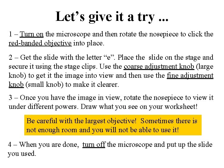 Let’s give it a try. . . 1 – Turn on the microscope and