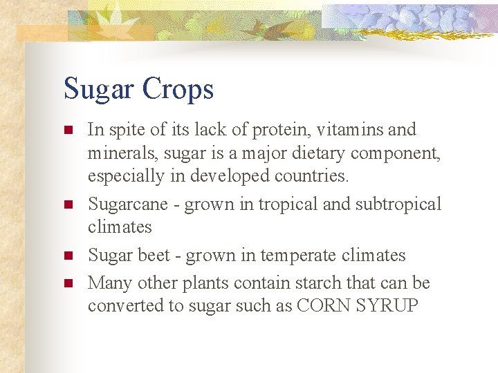Sugar Crops n n In spite of its lack of protein, vitamins and minerals,