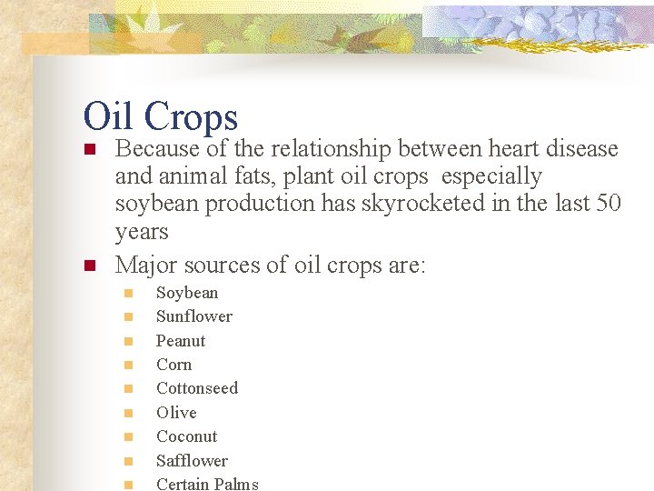 Oil Crops n n Because of the relationship between heart disease and animal fats,