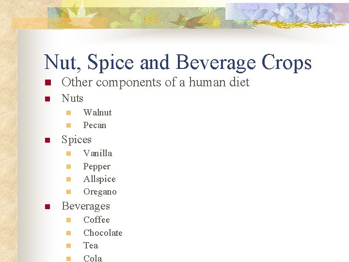 Nut, Spice and Beverage Crops n Other components of a human diet n Nuts
