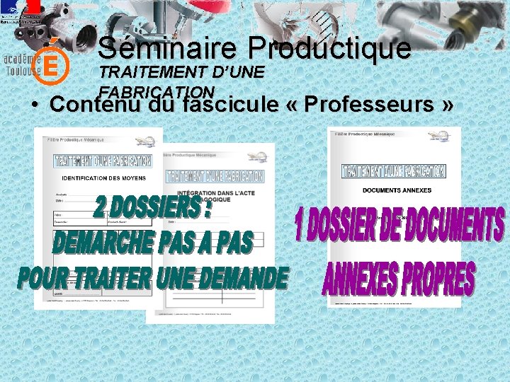 Séminaire Productique TRAITEMENT D’UNE FABRICATION • Contenu du fascicule « Professeurs » 