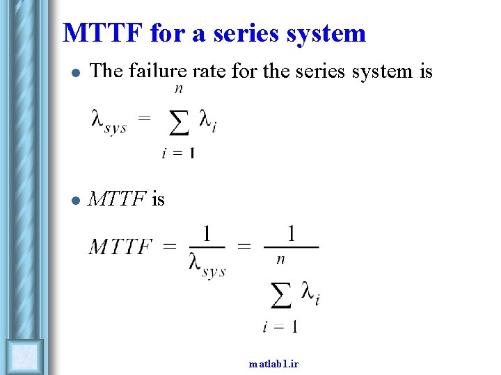 MTTF for a series system l The failure rate for the series system is
