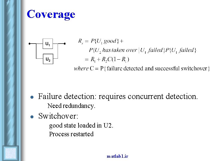 Coverage l Failure detection: requires concurrent detection. • l Need redundancy. Switchover: • •