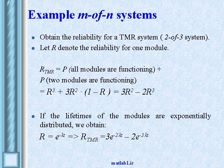 Example m-of-n systems l l Obtain the reliability for a TMR system ( 2
