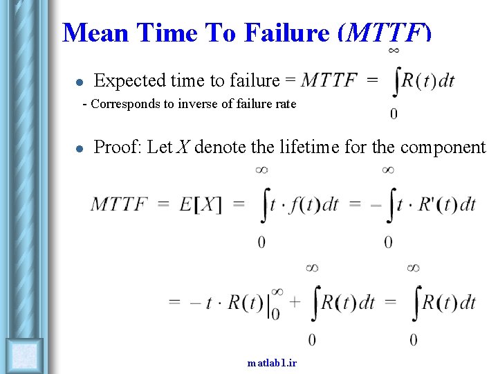 Mean Time To Failure (MTTF) l Expected time to failure = - Corresponds to