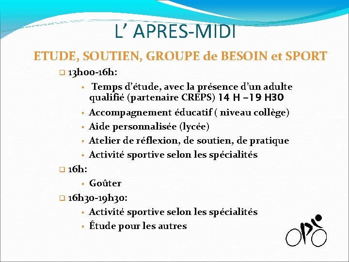 L’ APRES-MIDI ETUDE, SOUTIEN, GROUPE de BESOIN et SPORT 13 h 00 -16 h: