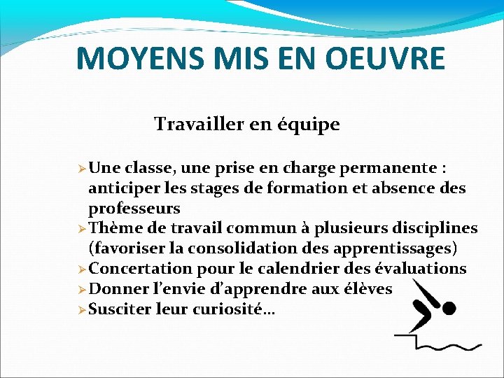 MOYENS MIS EN OEUVRE Travailler en équipe Une classe, une prise en charge permanente