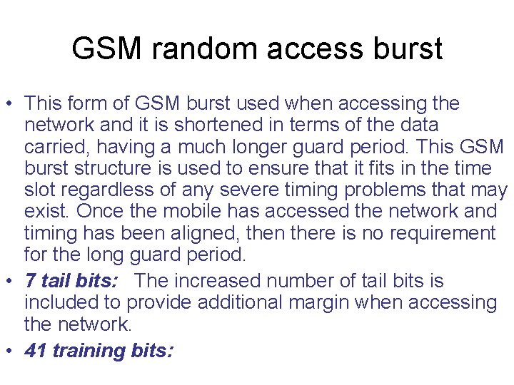 GSM random access burst • This form of GSM burst used when accessing the