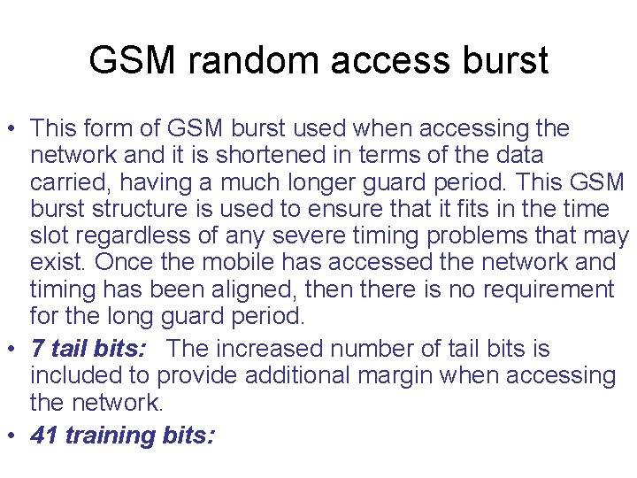 GSM random access burst • This form of GSM burst used when accessing the GSM random access burst • This form of GSM burst used when accessing the