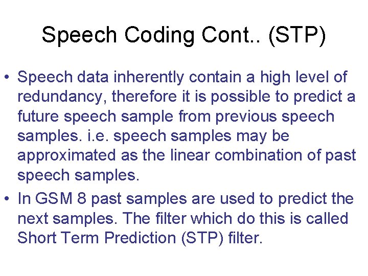 Speech Coding Cont. . (STP) • Speech data inherently contain a high level of Speech Coding Cont. . (STP) • Speech data inherently contain a high level of