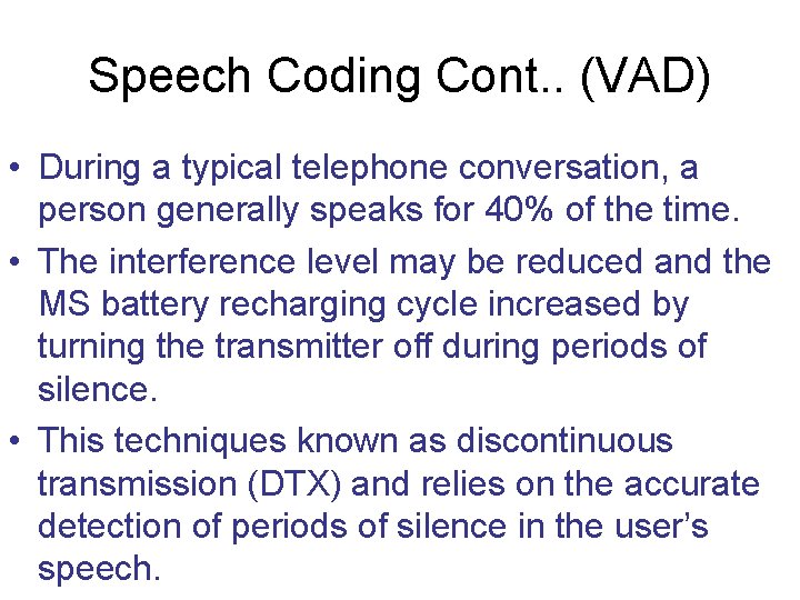 Speech Coding Cont. . (VAD) • During a typical telephone conversation, a person generally Speech Coding Cont. . (VAD) • During a typical telephone conversation, a person generally