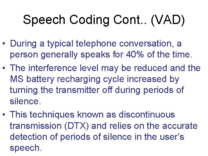 Speech Coding Cont. . (VAD) • During a typical telephone conversation, a person generally