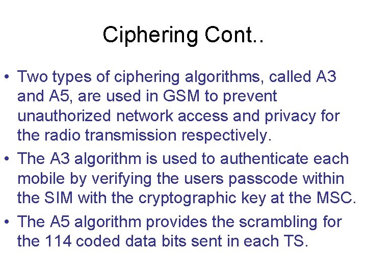 Ciphering Cont. . • Two types of ciphering algorithms, called A 3 and A Ciphering Cont. . • Two types of ciphering algorithms, called A 3 and A
