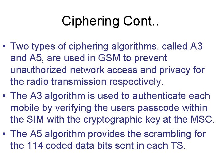 Ciphering Cont. . • Two types of ciphering algorithms, called A 3 and A