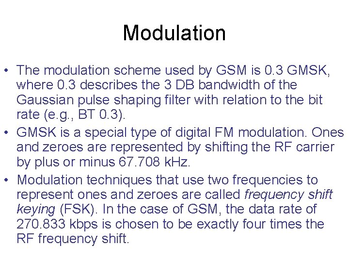 Modulation • The modulation scheme used by GSM is 0. 3 GMSK, where 0. Modulation • The modulation scheme used by GSM is 0. 3 GMSK, where 0.