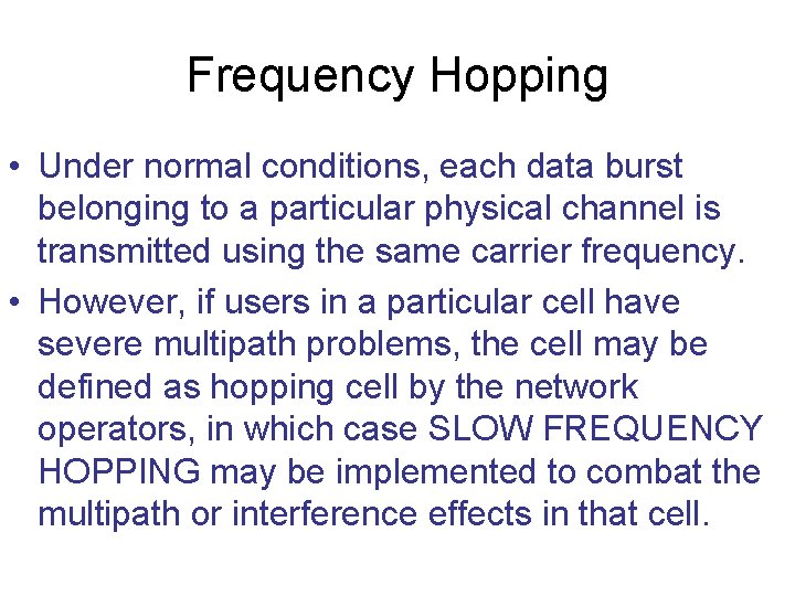 Frequency Hopping • Under normal conditions, each data burst belonging to a particular physical Frequency Hopping • Under normal conditions, each data burst belonging to a particular physical