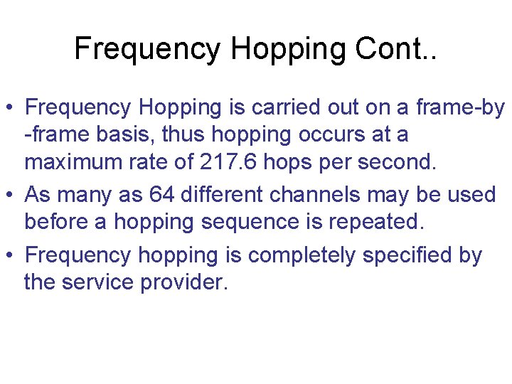 Frequency Hopping Cont. . • Frequency Hopping is carried out on a frame-by -frame Frequency Hopping Cont. . • Frequency Hopping is carried out on a frame-by -frame