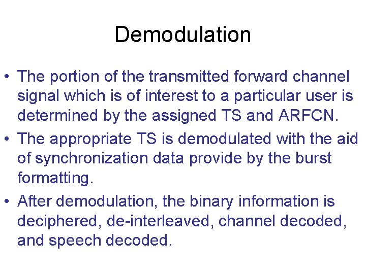 Demodulation • The portion of the transmitted forward channel signal which is of interest Demodulation • The portion of the transmitted forward channel signal which is of interest