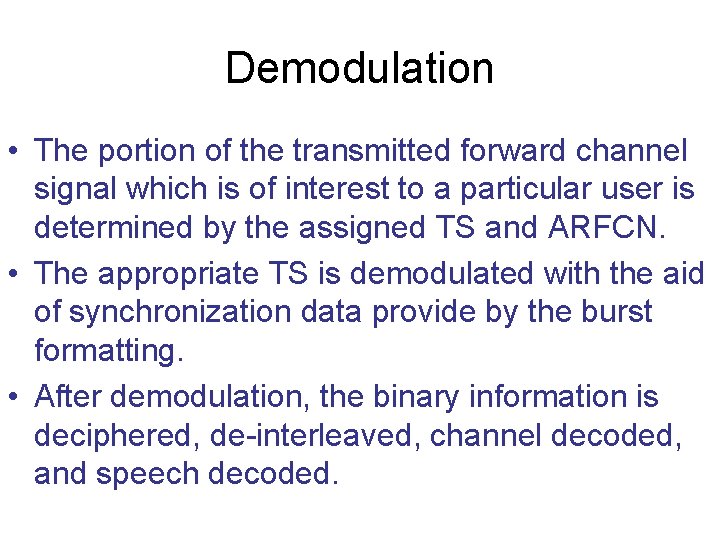 Demodulation • The portion of the transmitted forward channel signal which is of interest