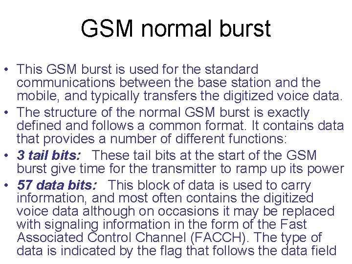 GSM normal burst • This GSM burst is used for the standard communications between GSM normal burst • This GSM burst is used for the standard communications between