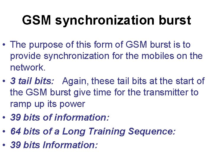 GSM synchronization burst • The purpose of this form of GSM burst is to GSM synchronization burst • The purpose of this form of GSM burst is to