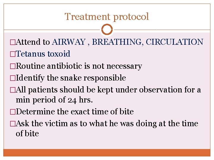 Treatment protocol �Attend to AIRWAY , BREATHING, CIRCULATION �Tetanus toxoid �Routine antibiotic is not Treatment protocol �Attend to AIRWAY , BREATHING, CIRCULATION �Tetanus toxoid �Routine antibiotic is not