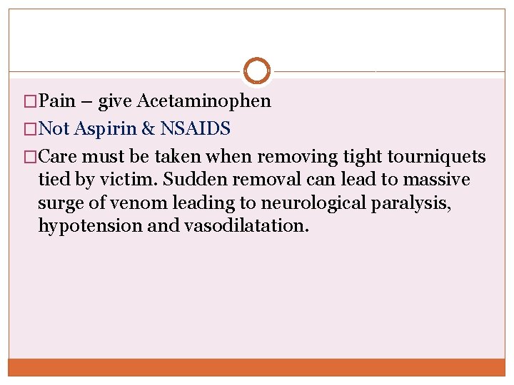 �Pain – give Acetaminophen �Not Aspirin & NSAIDS �Care must be taken when removing �Pain – give Acetaminophen �Not Aspirin & NSAIDS �Care must be taken when removing