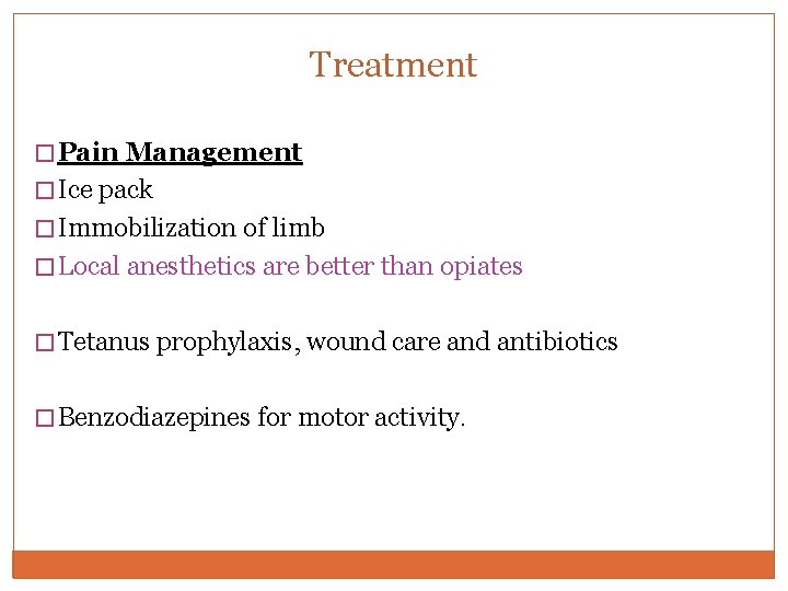 Treatment � Pain Management � Ice pack � Immobilization of limb � Local anesthetics Treatment � Pain Management � Ice pack � Immobilization of limb � Local anesthetics