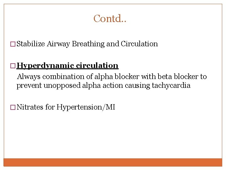 Contd. . � Stabilize Airway Breathing and Circulation � Hyperdynamic circulation Always combination of Contd. . � Stabilize Airway Breathing and Circulation � Hyperdynamic circulation Always combination of