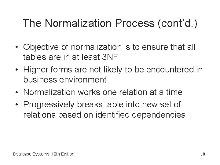 The Normalization Process (cont’d. ) • Objective of normalization is to ensure that all
