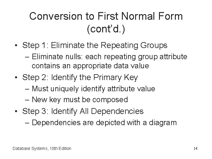 Conversion to First Normal Form (cont’d. ) • Step 1: Eliminate the Repeating Groups