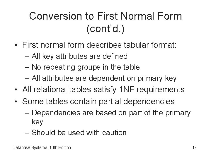 Conversion to First Normal Form (cont’d. ) • First normal form describes tabular format: